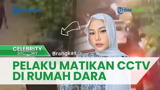 Aksi Pencurian Brankas oleh Eks ART Dara Arafah Terekam Kamera Pengawas, Pelaku Sempat Matikan CCTV