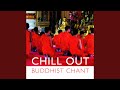 Chill Out Buddhist Chant 1