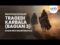 Tragedi Karbala (Bagian 3) | Ustadz Wira Mandiri Bachrun