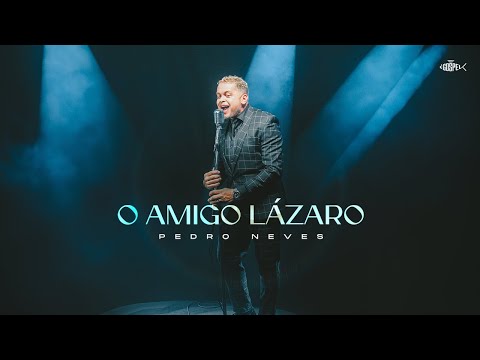 Pedro Neves - O Amigo Lázaro | Clipe Oficial