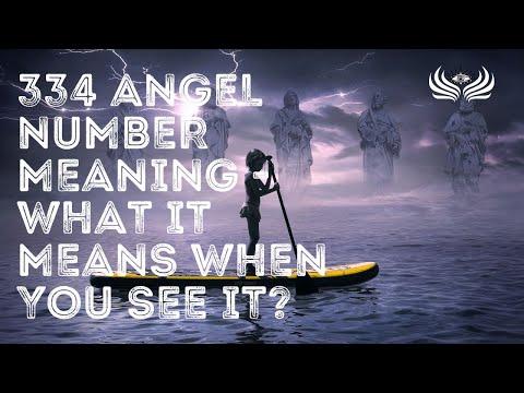 334 Angel Number Meaning 🌠 What It Means When You See It?