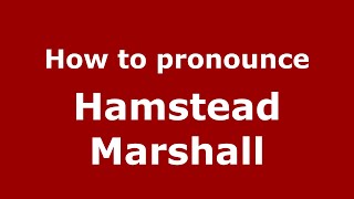 How to pronounce Hamstead Marshall
