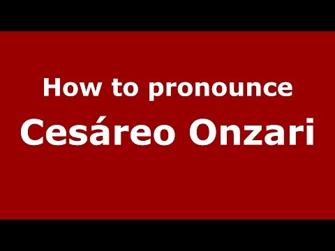 How to pronounce Cesáreo Onzari (Spanish/Argentina) - PronounceNames.com