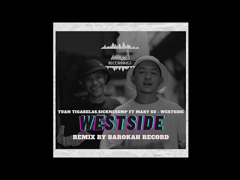 Tuan TigaBelas, SicknessMP Ft Mary Su - Westside (Remix By Barokah Record)