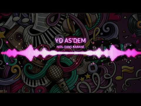 Yo AS'DEM - NOIL DANS KABANE