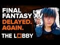 Final Fantasy XV Delayed...Again - The Lobby