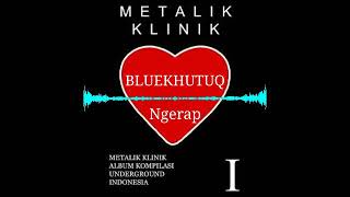 Download lagu BLUEKHUTUQ - Ngerap | METALIK KLINIK 1, 1997 | mp3