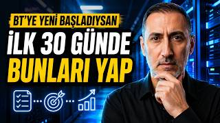 IT’ye Yeni Başlayanlar İlk 30 Günde Ne Yapmalı? | BT Kariyer Rehberi