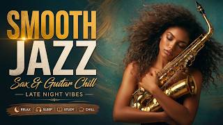Smooth Jazz & R&B 🌙 Late Night Saxophone & Guitar for Relaxing Romantic Nights