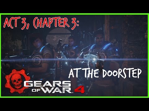 Gears of War 4 (Walkthrough): Act 3 Chapter 3: At the Doorstep
