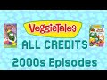 VeggieTales All Credits 2000s Episodes