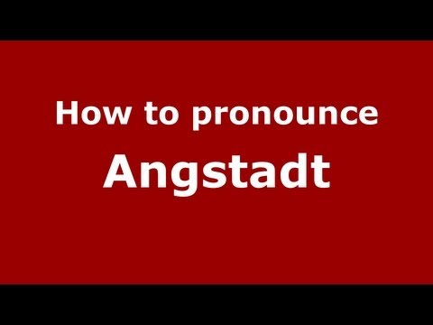 How to Pronounce Angstadt - PronounceNames.com