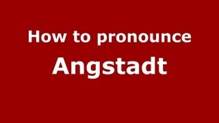 How to pronounce Angstadt