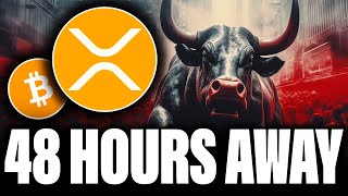 RIPPLE XRP | LESS THAN 48 HOURS AWAY | MAJOR MARKET UPDATE