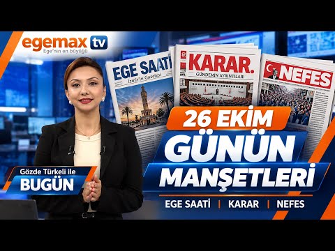 26 Ekim 2026 Günün Öne Çıkan Manşetleri! Türkiye ve İzmir Gündemi | Gözde Türkeli ile Bugün