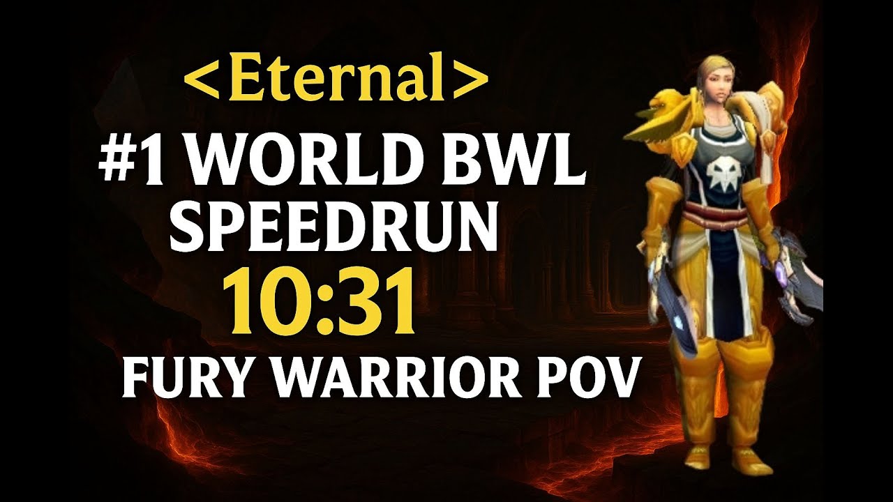 #1 World Blackwing Lair Speedrun in 10:31 by Eternal - Fury Warrior POV - Classic Anniversary