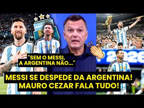 MAURO CEZAR: “O QUE O MESSI CONSEGUIU FAZER NA ARGENTINA é…” | DESPEDIDA DA SELEÇÃO!