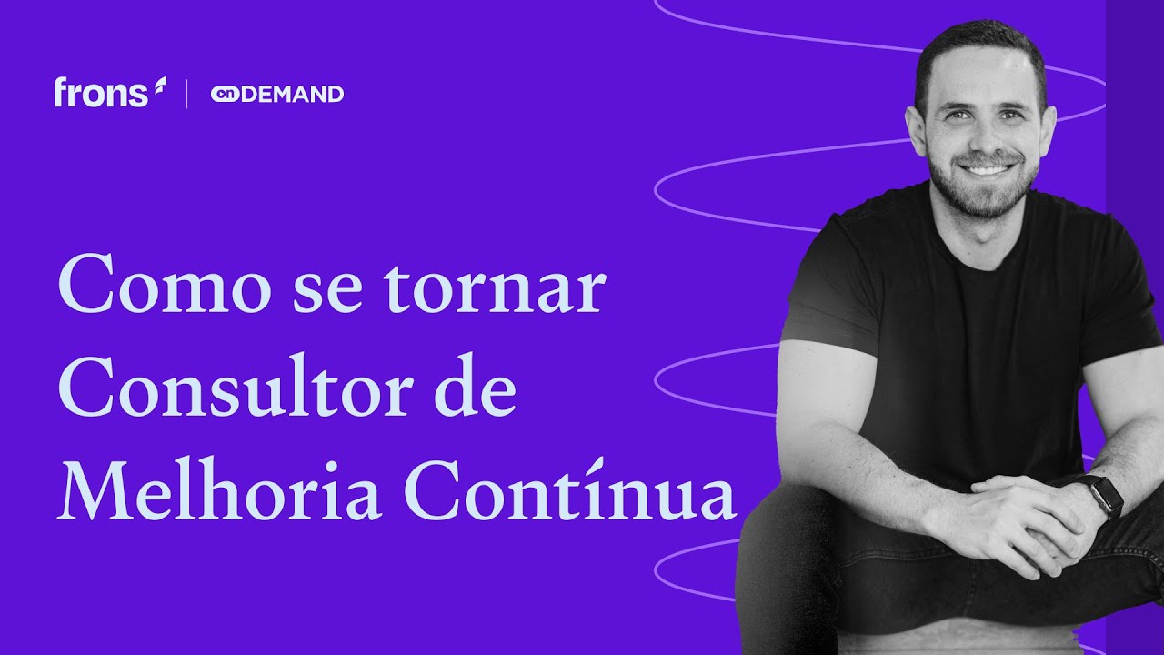QUERO SER CONSULTOR DE MELHORIA CONTÍNUA! - Por onde começar? Quais cursos fazer?