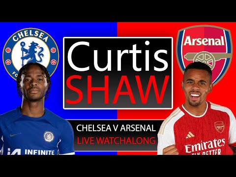 Chelsea V Arsenal Live Watchalong (Curtis Shaw TV)