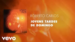Roberto Carlos - Jovens Tardes De Domingo (Áudio Oficial)