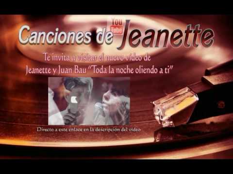 ¡¡Visita el nuevo vídeo de Jeanette y Juan Bau!! "Toda la noche oliendo a ti"