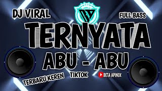 Download lagu DJ VIRAL - TERNYATA ABU ABU KAU SUKA TIPU - TIPU || Remix Full Bass || Terbaru Keren mp3