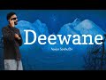 Deewane Lyrics Navaan Sandhu Ft Bir Daaku House Navior Ishant Lyrics