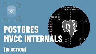 PostgreSQL Internals in Action: MVCC