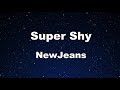 Karaoke♬ Super Shy - NewJeans 【No Guide Melody】 Instrumental, Lyric