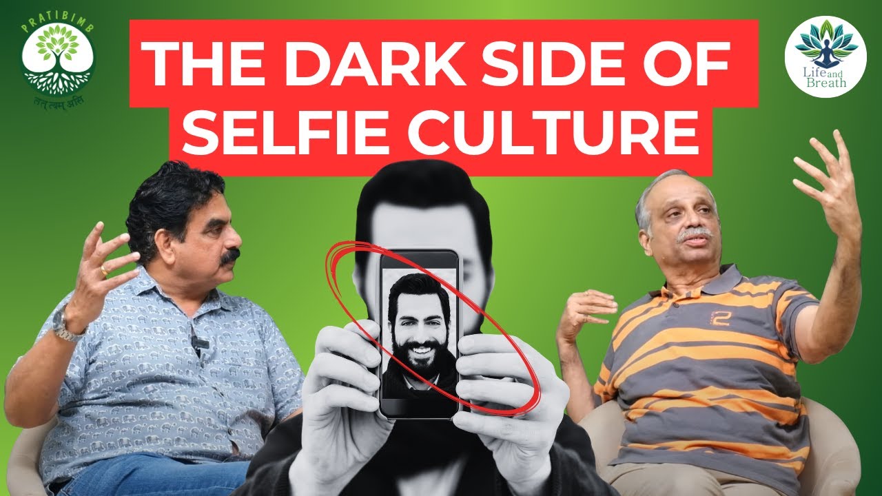Episode 51 - The Selfie Culture by Pratibimb Charitable Trust #PratibimbLife