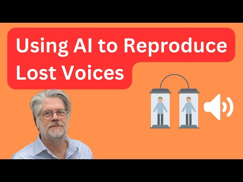 Using AI to Reproduce Lost Voices