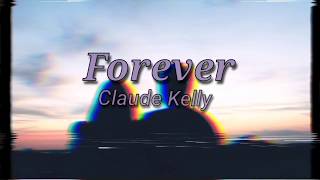 Forever - Claude Kelly (Lyrics)
