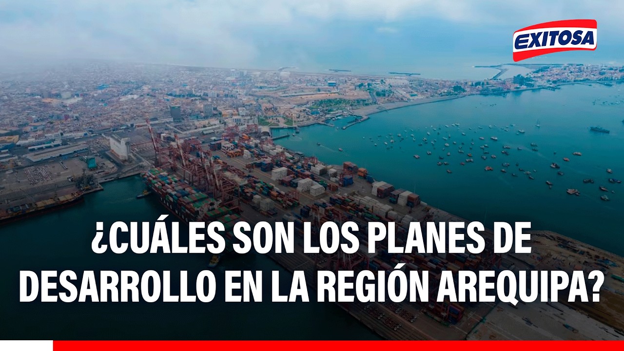 🔴🔵 ¿Cuáles son los planes de desarrollo en la región Arequipa?