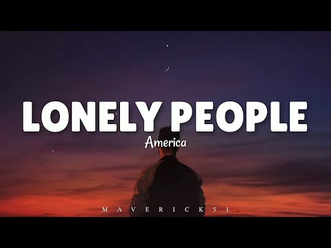 America - Lonely People LYRICS (this is for all the lonely people) ♪