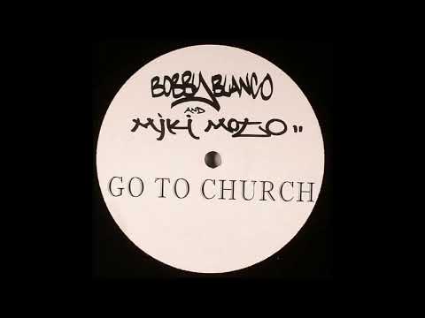 Bobby Blanco And Mike Moto - Go To Church (Dub Mix) (2005)
