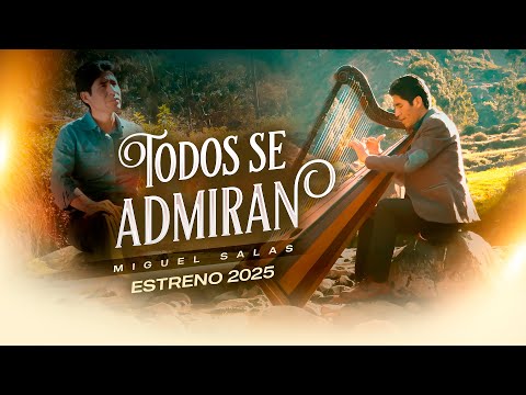 MIGUEL SALAS - TODOS SE ADMIRAN (PRIMICIA 2025)