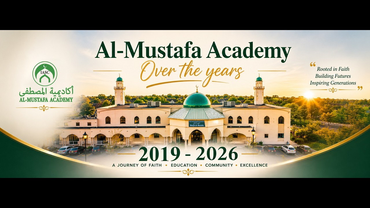 Al-Mustafa Academy Memories | 2019 -2026