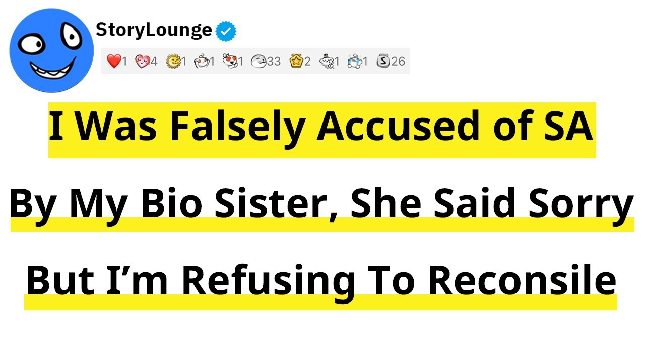 I Was Falsely Accused of SA By My Bio Sister, She Said Sorry But I'm Refusing To Reconcile
