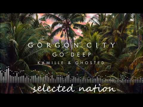 Gorgon City & Kamille & Ghosted - Go Deep