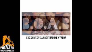 E 40 x HBR x YellowBoiiThaDuke x Yadda-B.O.A.B. (Audio Video)