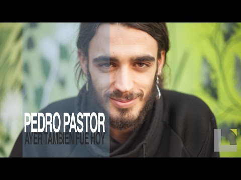 Pedro Pastor - Ayer también fue hoy
