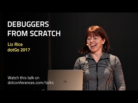 dotGo 2017 - Liz Rice - Debuggers from scratch