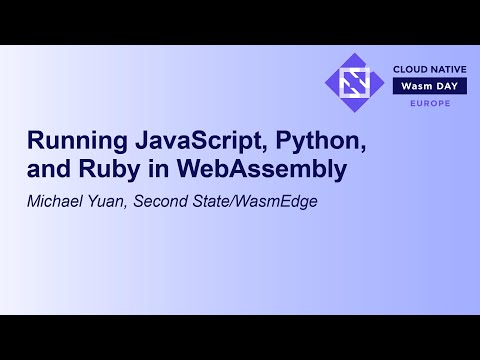 Running JavaScript, Python, and Ruby in WebAssembly - Michael Yuan, Second State/WasmEdge