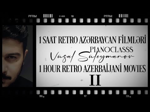 1 Saat Retro Azərbaycan Film Musiqisi - #2 (Piano) - Vüsal Süleymanov
