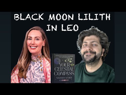 Black Moon Lilith in Leo with Natasha Weber