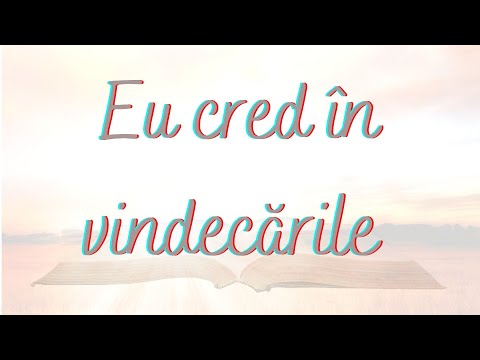 Eu cred în vindecările (Negativ + Cuvinte)