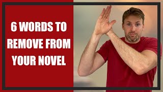 DON'T USE THESE 6 WORDS IN YOUR NOVEL (Writing Tips)