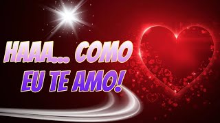 Vídeo Romântico ❤️ Haaaa... Como Eu Te Amo 🤩❤️🥰😍🥰😍❤️❤️❤️❤️❤️