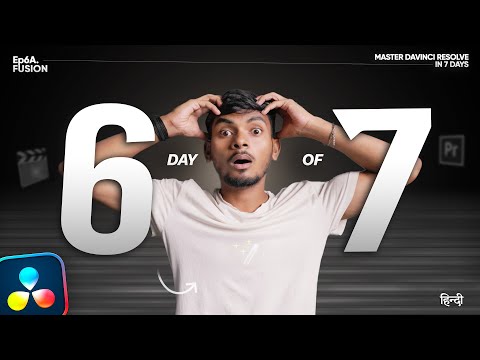 Day 6A | Fusion | - MASTER DaVinci Resolve in 7 Days!!! - Full DaVinci Resolve 20 Course in Hindi