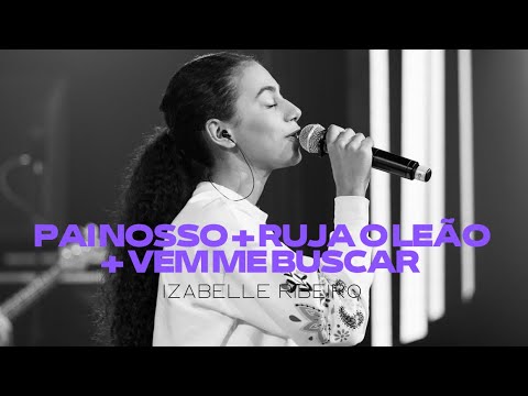 Izabelle Ribeiro - Pai Nosso, Ruja o Leão, Vem Me Buscar (Ao Vivo Boas Novas Church)